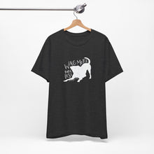 Load image into Gallery viewer, Wag More Bark Less Tee