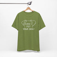 Load image into Gallery viewer, Can I Pet Your Dog? SPCA Tee