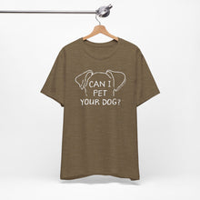Load image into Gallery viewer, Can I Pet Your Dog? SPCA Tee