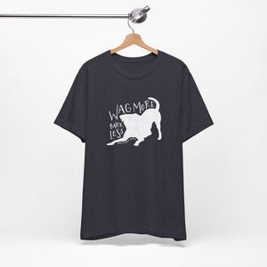 Wag More Bark Less Tee