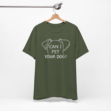 Load image into Gallery viewer, Can I Pet Your Dog? SPCA Tee
