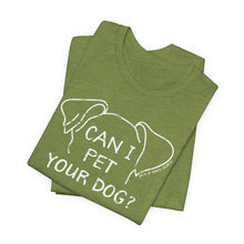 Load image into Gallery viewer, Can I Pet Your Dog? SPCA Tee
