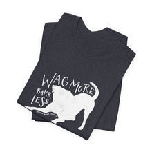Load image into Gallery viewer, Wag More Bark Less Tee

