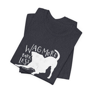 Wag More Bark Less Tee