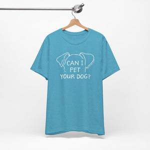 Can I Pet Your Dog? SPCA Tee