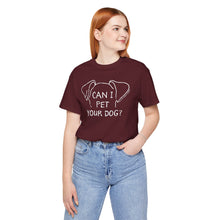 Load image into Gallery viewer, Can I Pet Your Dog? SPCA Tee
