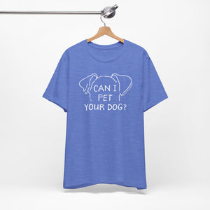 Can I Pet Your Dog? SPCA Tee