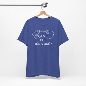 Can I Pet Your Dog? SPCA Tee