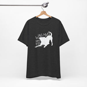 Wag More Bark Less Tee