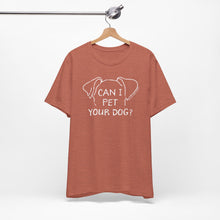 Load image into Gallery viewer, Can I Pet Your Dog? SPCA Tee
