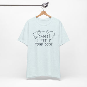 Can I Pet Your Dog? SPCA Tee