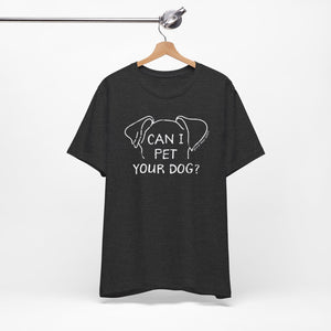 Can I Pet Your Dog? SPCA Tee